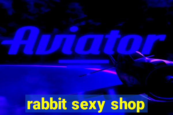 rabbit sexy shop